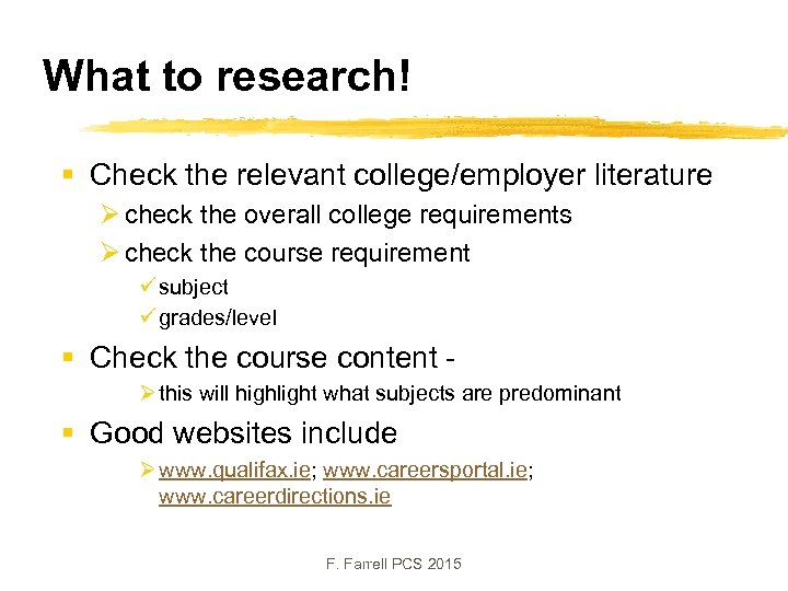 What to research! § Check the relevant college/employer literature Ø check the overall college