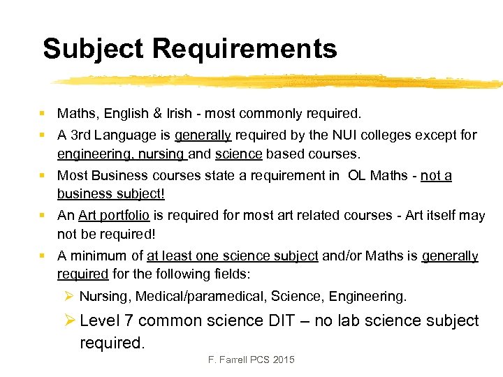 Subject Requirements § Maths, English & Irish - most commonly required. § A 3