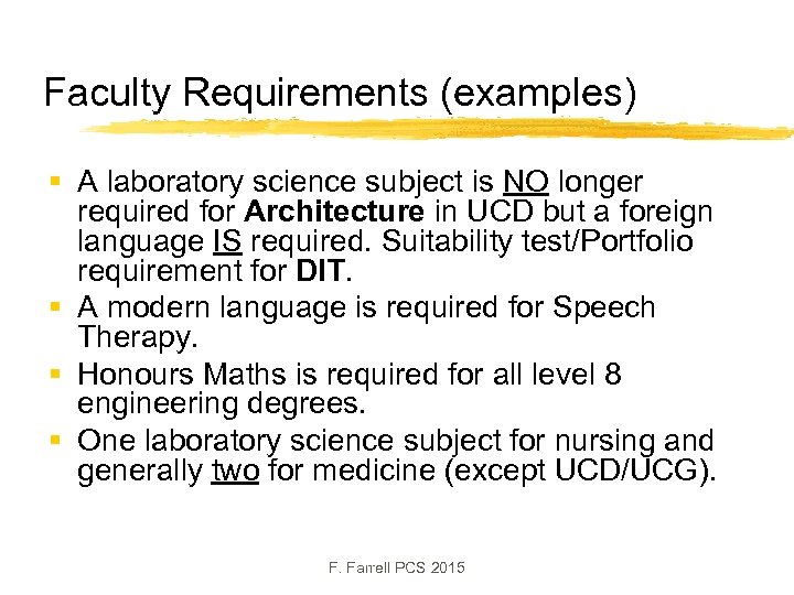 Faculty Requirements (examples) § A laboratory science subject is NO longer required for Architecture