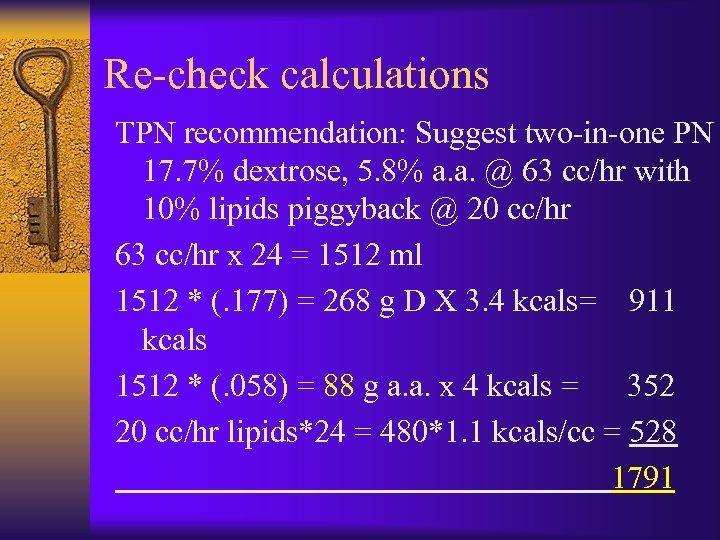 Re-check calculations TPN recommendation: Suggest two-in-one PN 17. 7% dextrose, 5. 8% a. a.