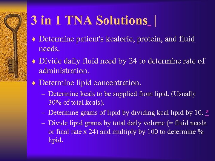 3 in 1 TNA Solutions | ¨ Determine patient's kcalorie, protein, and fluid needs.