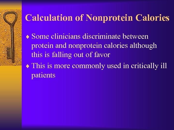 Calculation of Nonprotein Calories ¨ Some clinicians discriminate between protein and nonprotein calories although