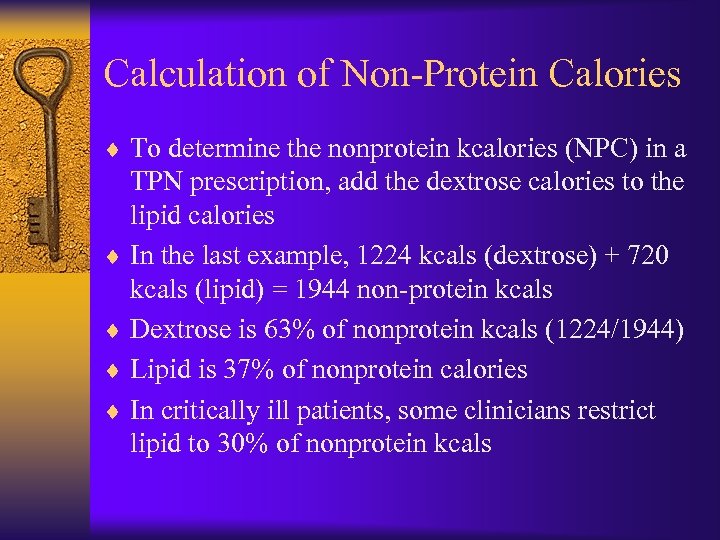 Calculation of Non-Protein Calories ¨ To determine the nonprotein kcalories (NPC) in a TPN