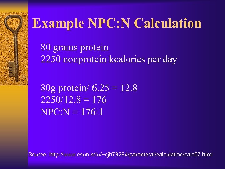 Example NPC: N Calculation 80 grams protein 2250 nonprotein kcalories per day 80 g