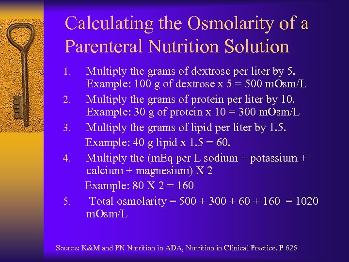 Calculating the Osmolarity of a Parenteral Nutrition Solution 1. 2. 3. 4. 5. Multiply