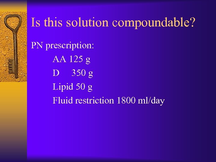 Is this solution compoundable? PN prescription: AA 125 g D 350 g Lipid 50