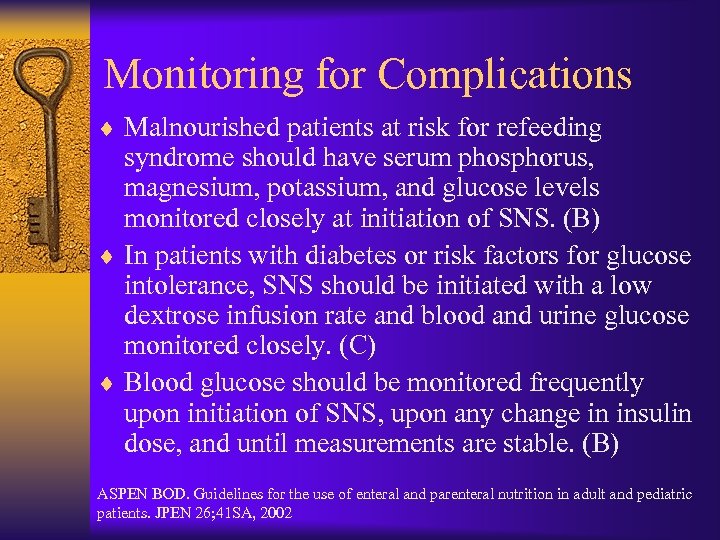 Monitoring for Complications ¨ Malnourished patients at risk for refeeding syndrome should have serum