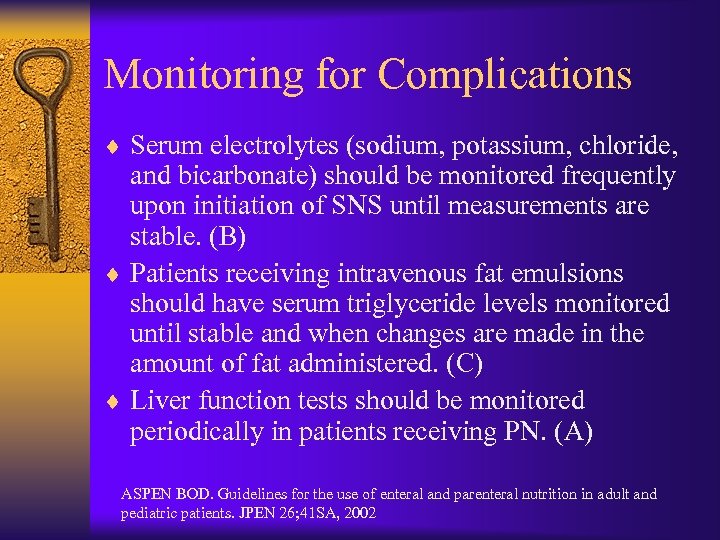 Monitoring for Complications ¨ Serum electrolytes (sodium, potassium, chloride, and bicarbonate) should be monitored