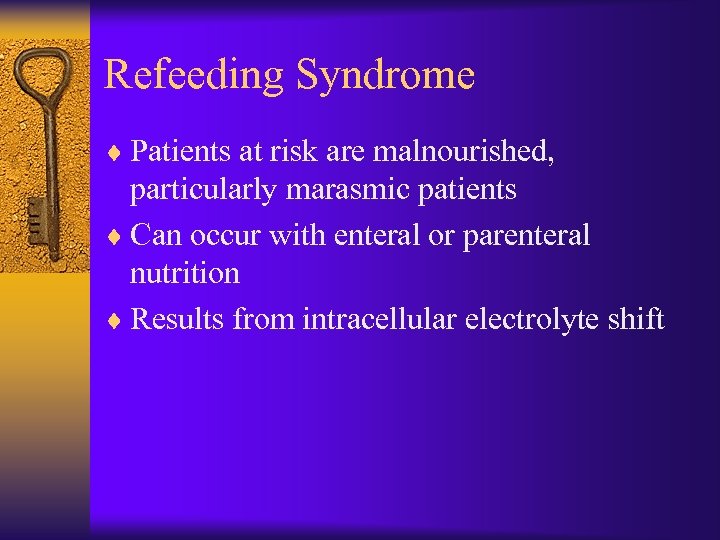 Refeeding Syndrome ¨ Patients at risk are malnourished, particularly marasmic patients ¨ Can occur