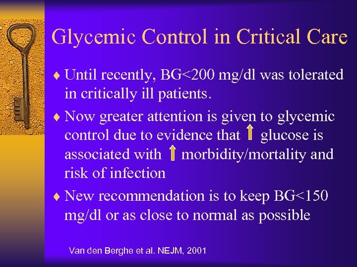 Glycemic Control in Critical Care ¨ Until recently, BG<200 mg/dl was tolerated in critically