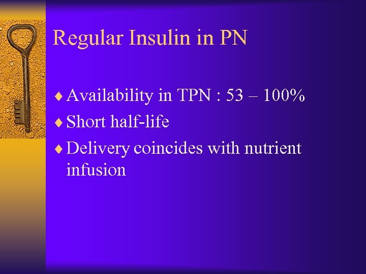 Regular Insulin in PN ¨ Availability in TPN : 53 – 100% ¨ Short