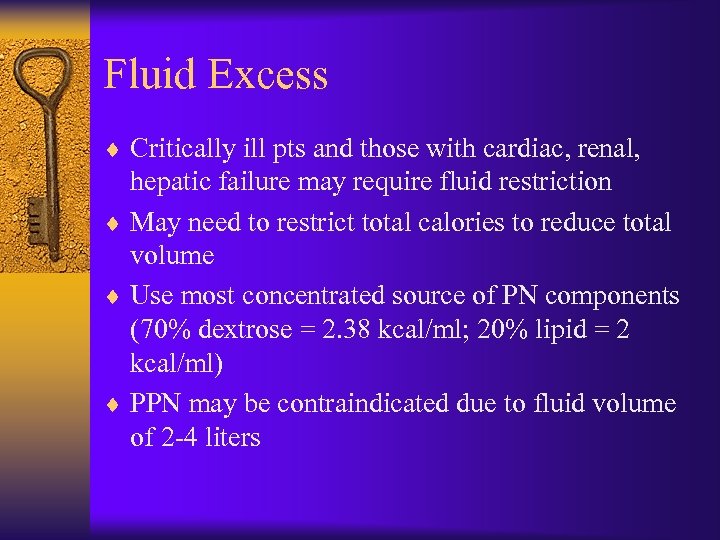 Fluid Excess ¨ Critically ill pts and those with cardiac, renal, hepatic failure may