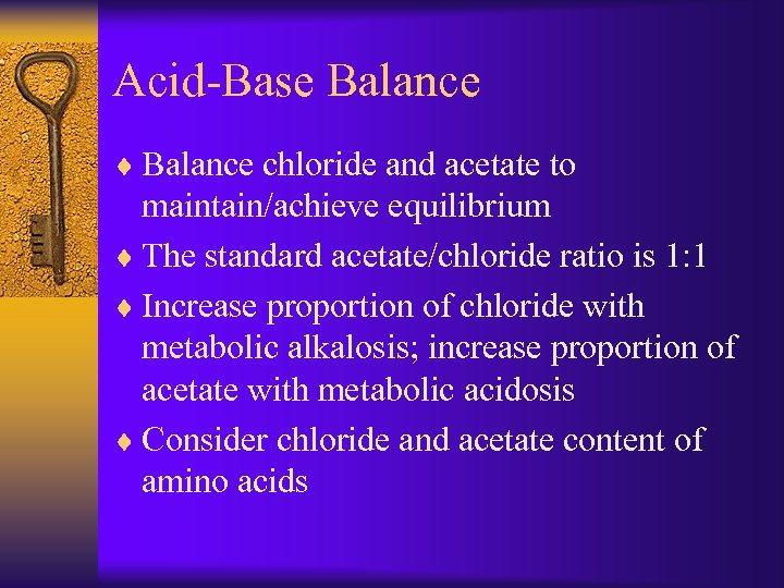 Acid-Base Balance ¨ Balance chloride and acetate to maintain/achieve equilibrium ¨ The standard acetate/chloride