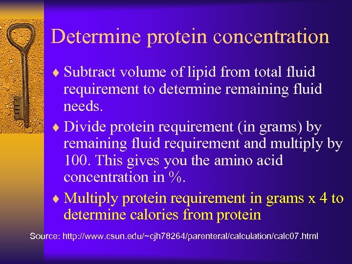 Determine protein concentration ¨ Subtract volume of lipid from total fluid requirement to determine