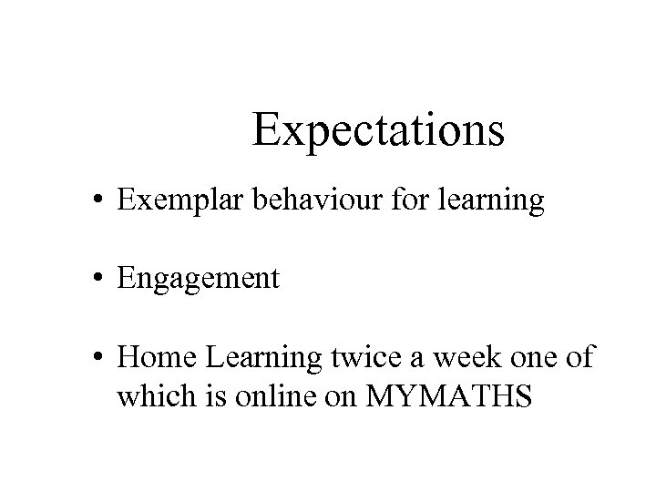 Expectations • Exemplar behaviour for learning • Engagement • Home Learning twice a week