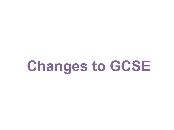 Changes to GCSE 