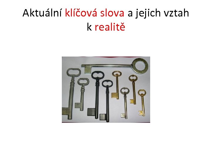 Aktuální klíčová slova a jejich vztah k realitě 