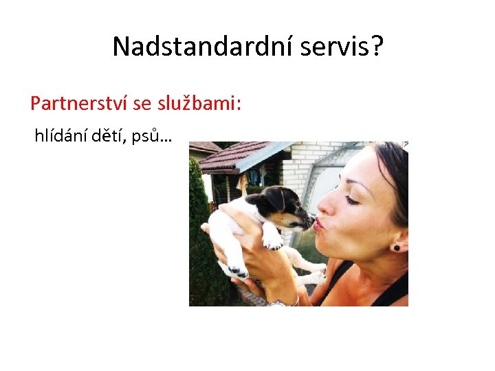 Nadstandardní servis? Partnerství se službami: hlídání dětí, psů… 