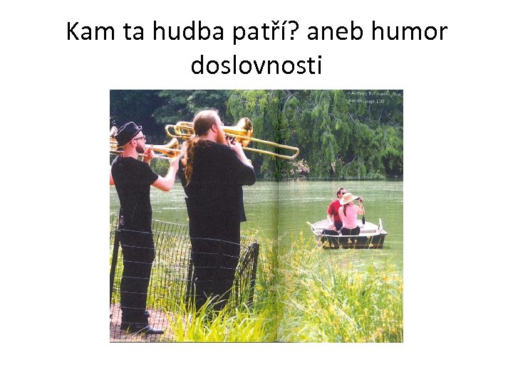 Kam ta hudba patří? aneb humor doslovnosti 