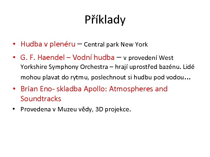 Příklady • Hudba v plenéru – Central park New York • G. F. Haendel