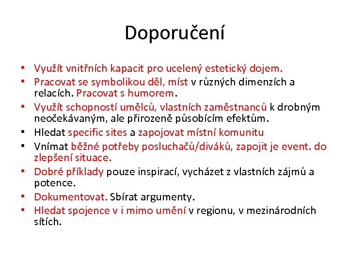 Doporučení • Využít vnitřních kapacit pro ucelený estetický dojem. • Pracovat se symbolikou děl,