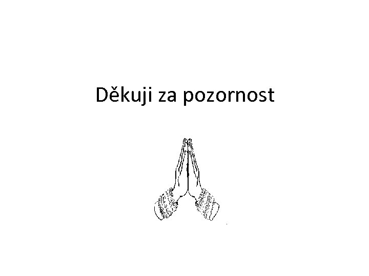 Děkuji za pozornost 