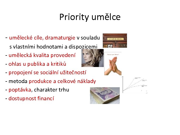 Priority umělce - umělecké cíle, dramaturgie v souladu s vlastními hodnotami a dispozicemi -