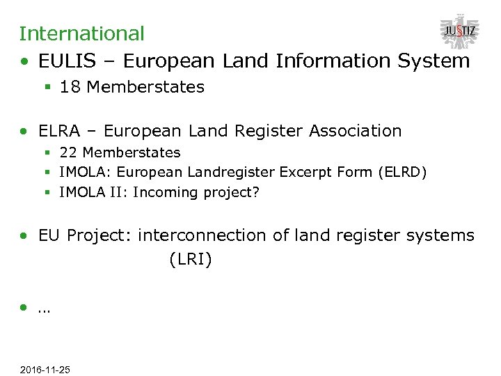 International • EULIS – European Land Information System § 18 Memberstates • ELRA –