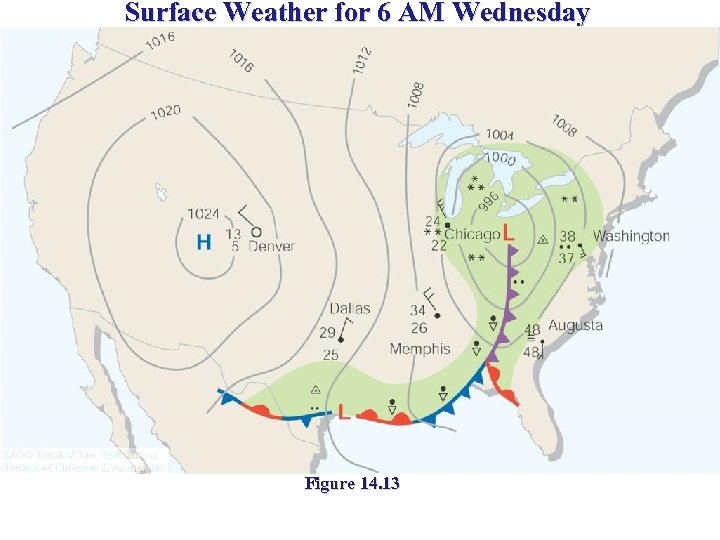 Surface Weather for 6 AM Wednesday Figure 14. 13 