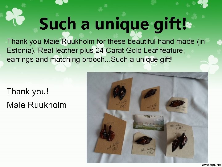 Such a unique gift! Thank you Maie Ruukholm for these beautiful hand made (in