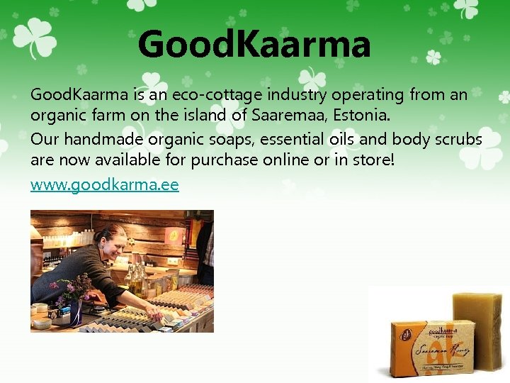 Good. Kaarma is an eco-cottage industry operating from an organic farm on the island