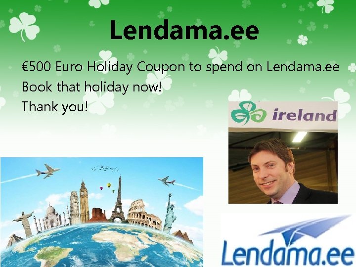 Lendama. ee € 500 Euro Holiday Coupon to spend on Lendama. ee Book that