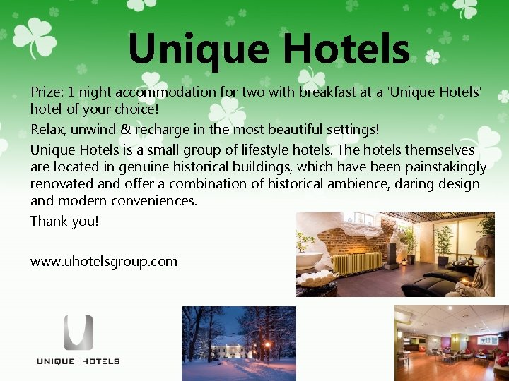 Unique Hotels Prize: 1 night accommodation for two with breakfast at a 'Unique Hotels'