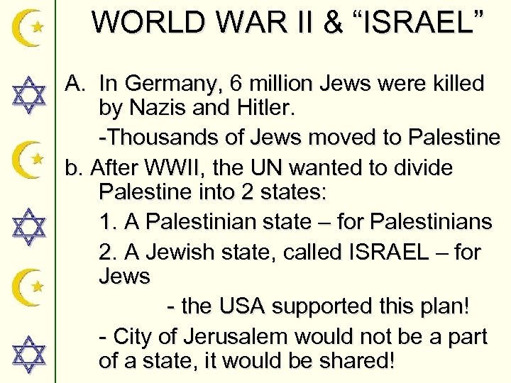 WORLD WAR II & “ISRAEL” A. In Germany, 6 million Jews were killed by