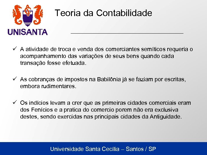 Teoria da Contabilidade ü A atividade de troca e venda dos comerciantes semíticos requeria