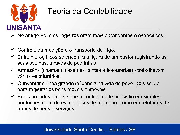 Teoria da Contabilidade Ø No antigo Egito os registros eram mais abrangentes e específicos:
