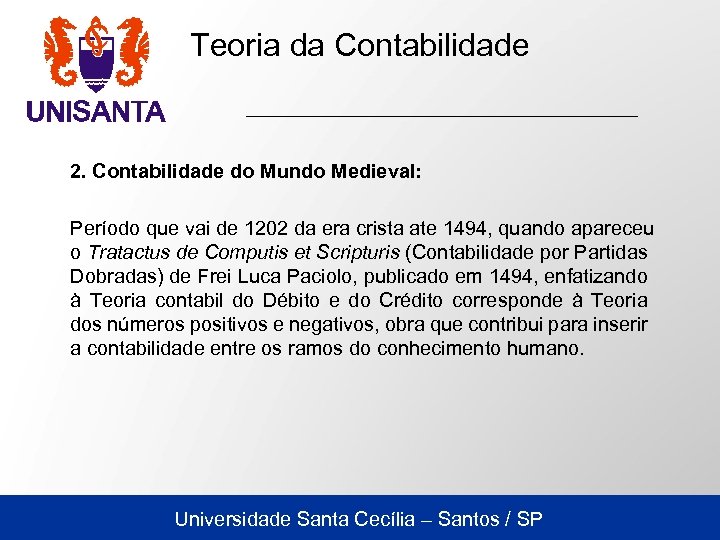 Teoria da Contabilidade 2. Contabilidade do Mundo Medieval: Período que vai de 1202 da