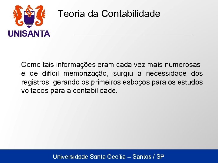 Teoria da Contabilidade Como tais informações eram cada vez mais numerosas e de difícil