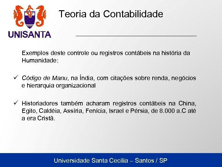 Teoria da Contabilidade Exemplos deste controle ou registros contábeis na história da Humanidade: ü