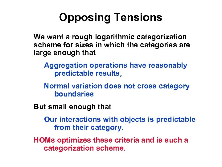 Opposing Tensions We want a rough logarithmic categorization scheme for sizes in which the