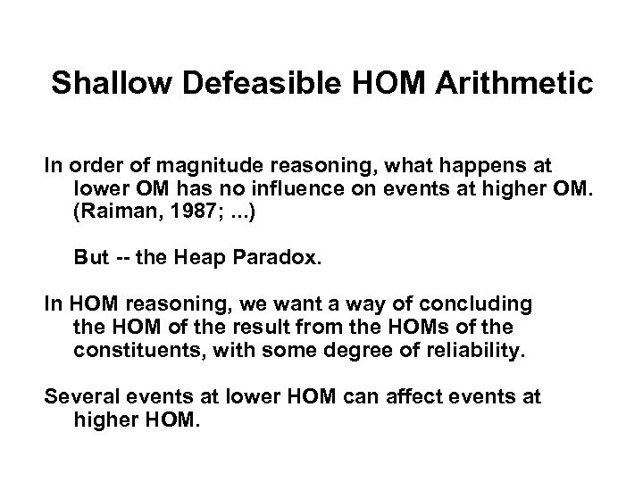 Shallow Defeasible HOM Arithmetic In order of magnitude reasoning, what happens at lower OM