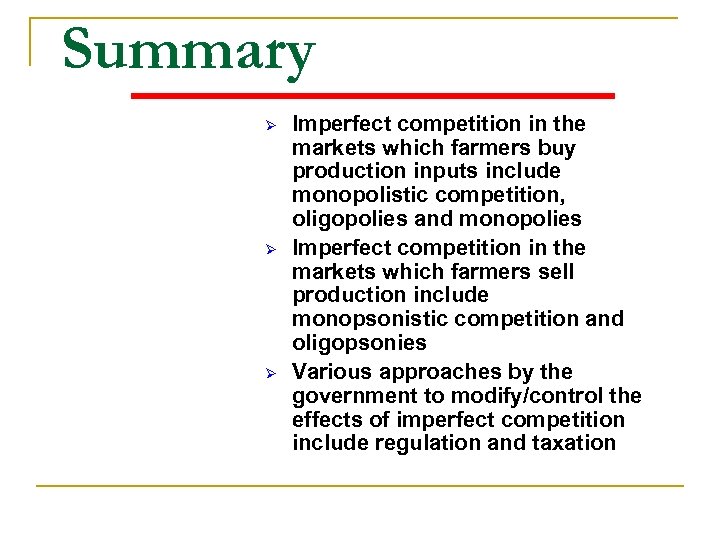 Summary Ø Ø Ø Imperfect competition in the markets which farmers buy production inputs