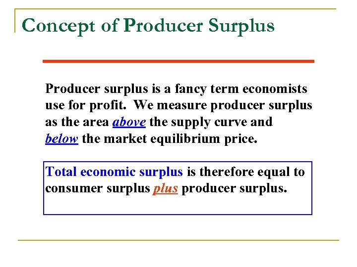 Concept of Producer Surplus Producer surplus is a fancy term economists use for profit.