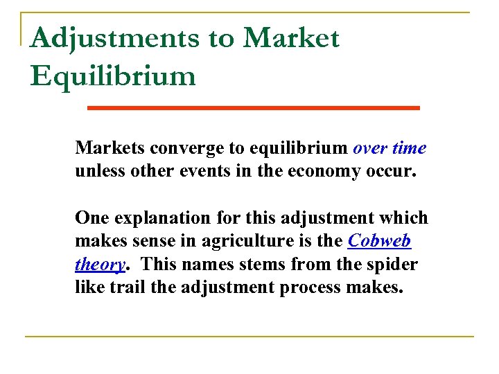 Adjustments to Market Equilibrium Markets converge to equilibrium over time unless other events in