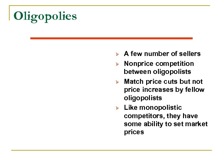Oligopolies Ø Ø A few number of sellers Nonprice competition between oligopolists Match price