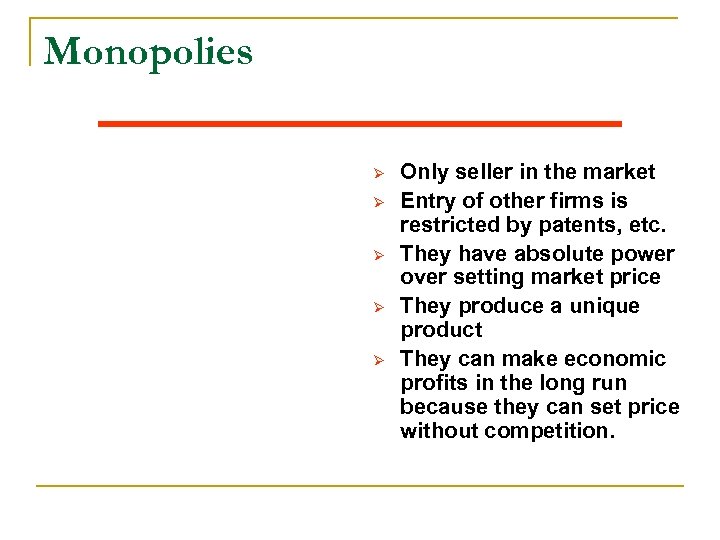 Monopolies Ø Ø Ø Only seller in the market Entry of other firms is