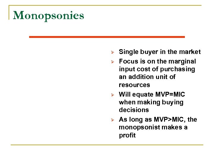Monopsonies Ø Ø Single buyer in the market Focus is on the marginal input