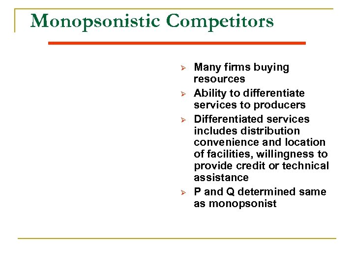 Monopsonistic Competitors Ø Ø Many firms buying resources Ability to differentiate services to producers