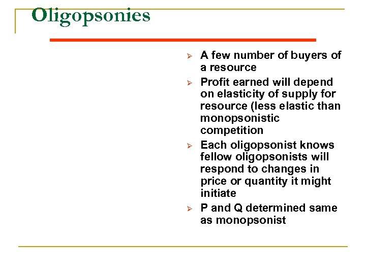 Oligopsonies Ø Ø A few number of buyers of a resource Profit earned will