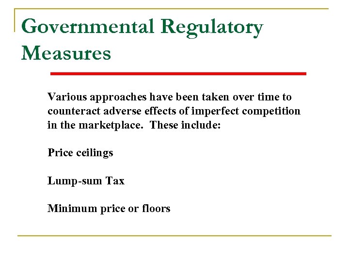 Governmental Regulatory Measures Various approaches have been taken over time to counteract adverse effects